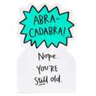 Abracadabra Still Old Birthday Card