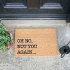 Oh No Not You Again Doormat