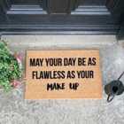 May Your Day Be As Flawless As Your Make Up Doormat