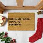 This Is My House I Have To Defend It Doormat