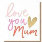 Caroline Gardner Love You Mum Card