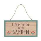 Life Is Better In The Garden Wooden Hanging Sign. H10 x W20 cm