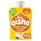 For Aisha Fruit Pouch +4 Months, Banana, Mango & Coconut with Rice 100g