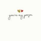 You're My Person Valentine's Day Card