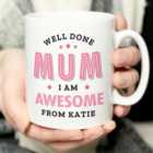 Personalised Well Done Mum I Am Awesome Mug