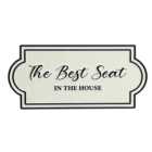Best Seat In The House Metal Plaque - White