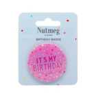 Nutmeg It's My Birthday Badge Pink